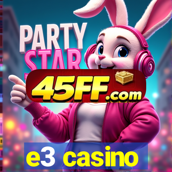 e3 casino